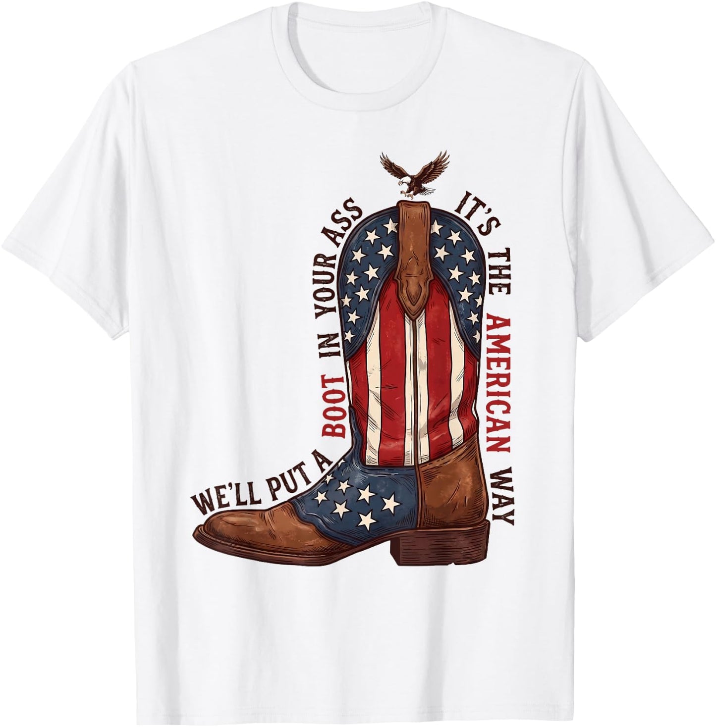 We'll Put A Boot in Your Ass Western Cowgirl 4th of July T-Shirt - T-Shirt | White