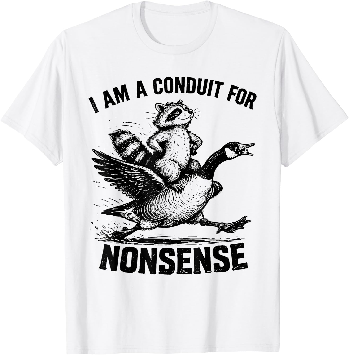 I Am A Conduit for Nonsense Funny Raccoon Goose Meme T-Shirt - T-Shirt | White