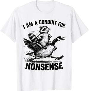 I Am A Conduit for Nonsense Funny Raccoon Goose Meme T-Shirt - T-Shirt | White