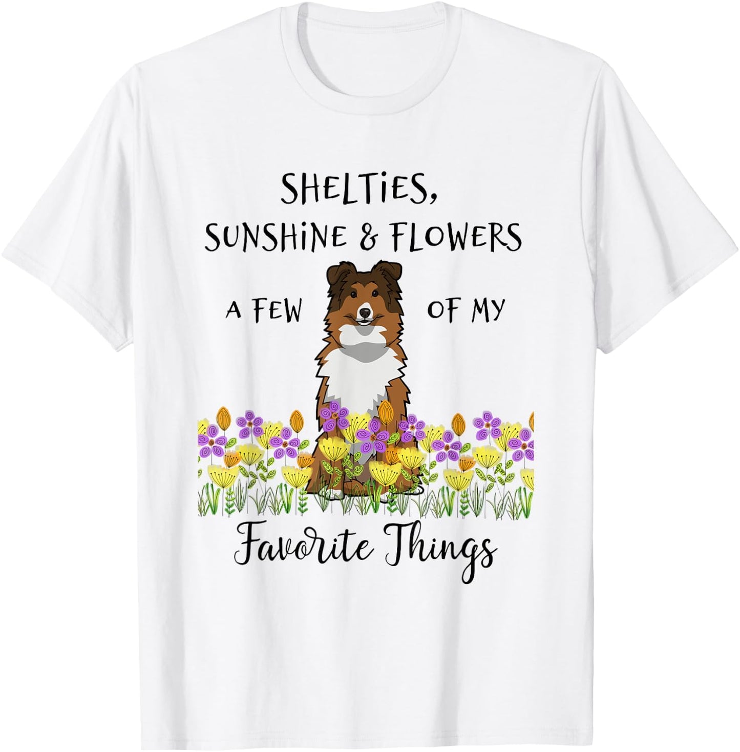 Shelties Sheltie Gift Shelties My Favorite Thing Sheltie Mom T-Shirt - T-Shirt | White