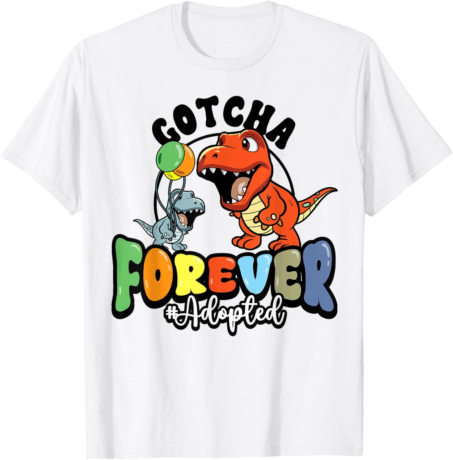 Adoption Day Trex Dino Gotcha Forever Foster Family T-Shirt - T-Shirt | White