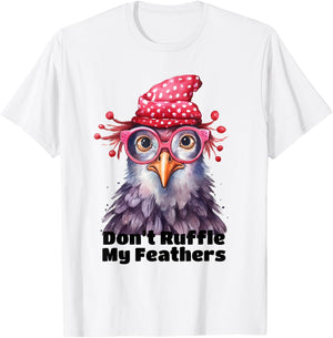 Don’t Ruffle My Feathers Farm Chicken Lover Famer Chicken T-Shirt - T-Shirt | White