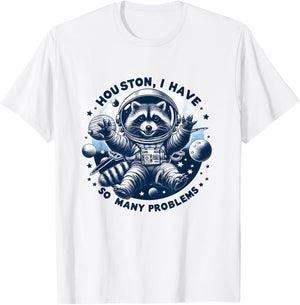 Houston, I have so many problems - Cute Raccoon Space Design , white, S T-Shirt - T-Shirt | White