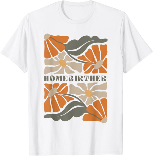Retro Home Birth Boho Flowers Homebirther Mothers Day T-Shirt - T-Shirt | White