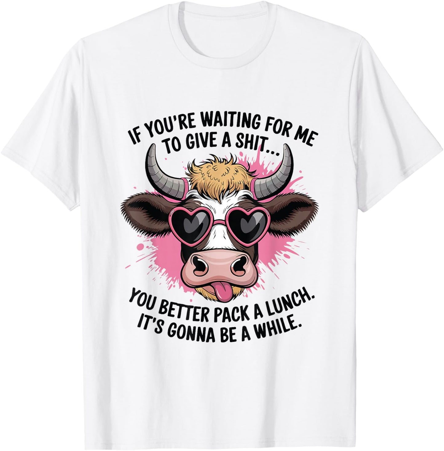 If You're Waiting For Me To Give A Shit Funny Cow T-Shirt - T-Shirt | White