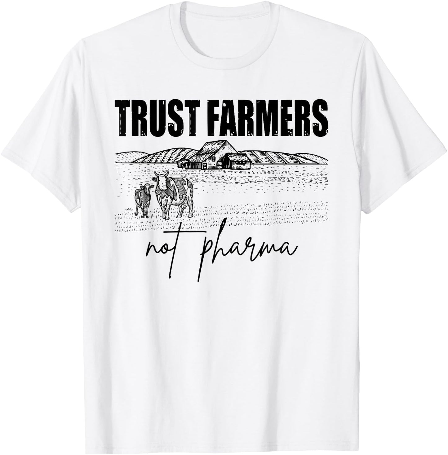 Trust Farmers Not Pharma, Funny Farm, Support Farmers T-Shirt - T-Shirt | White