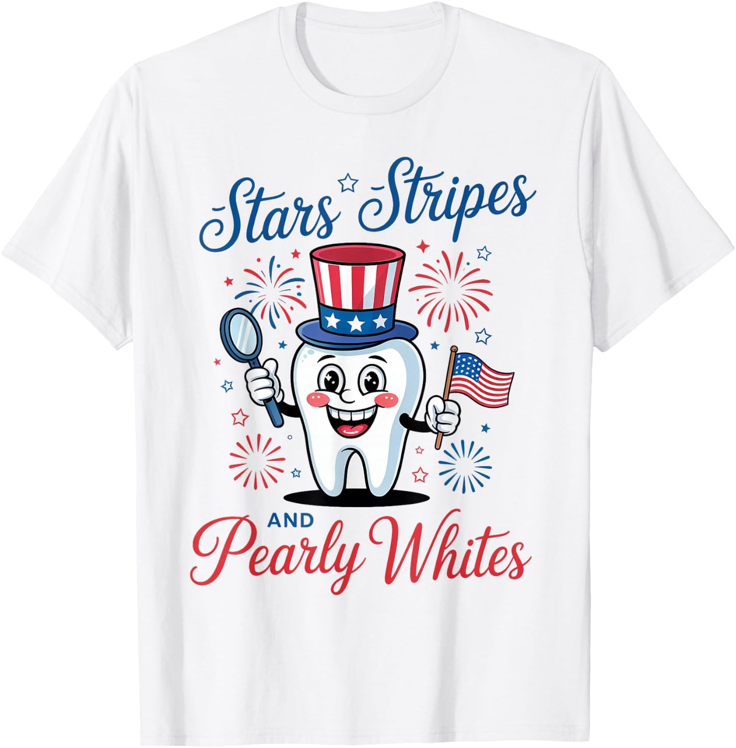 Stars Stripes and Pearly Whites, Funny 4th of July Dental T-Shirt - T-Shirt | White