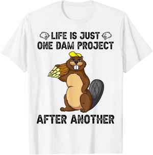 Life's One Dam Project After Another T-Shirt - T-Shirt | White