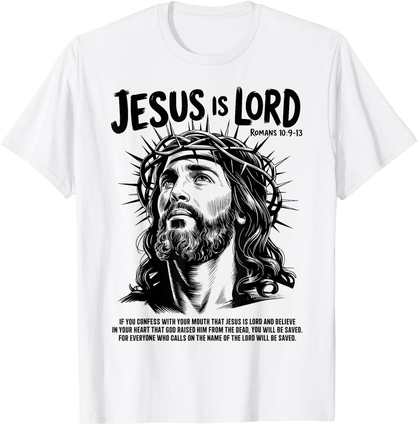 Jesus is Lord Romans 10 9 13 Christian Faith T-Shirt - T-Shirt | White