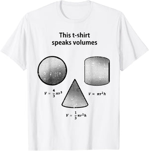 This Shirt Speaks Volume Math Funny Saying Men Women Kids T-Shirt - T-Shirt | White