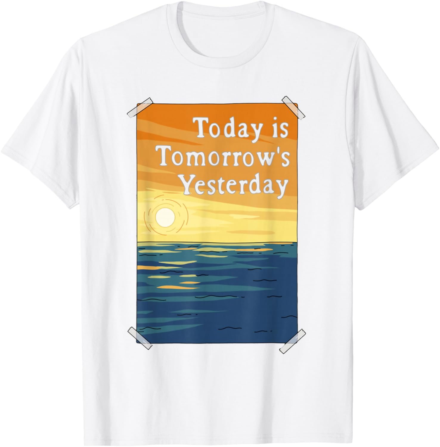 Today is Tomorrow's Yesterday T-Shirt - T-Shirt | White