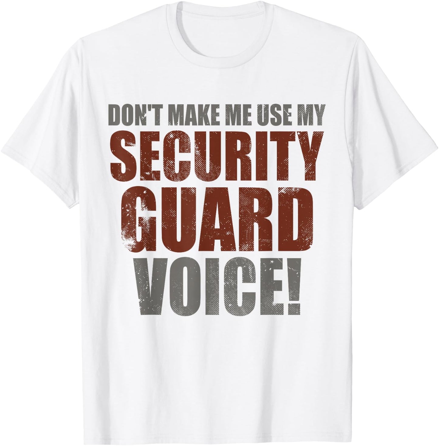 Funny Quote Don’t Make Me Use My Security Guard Voice Joke T-Shirt - T-Shirt | White