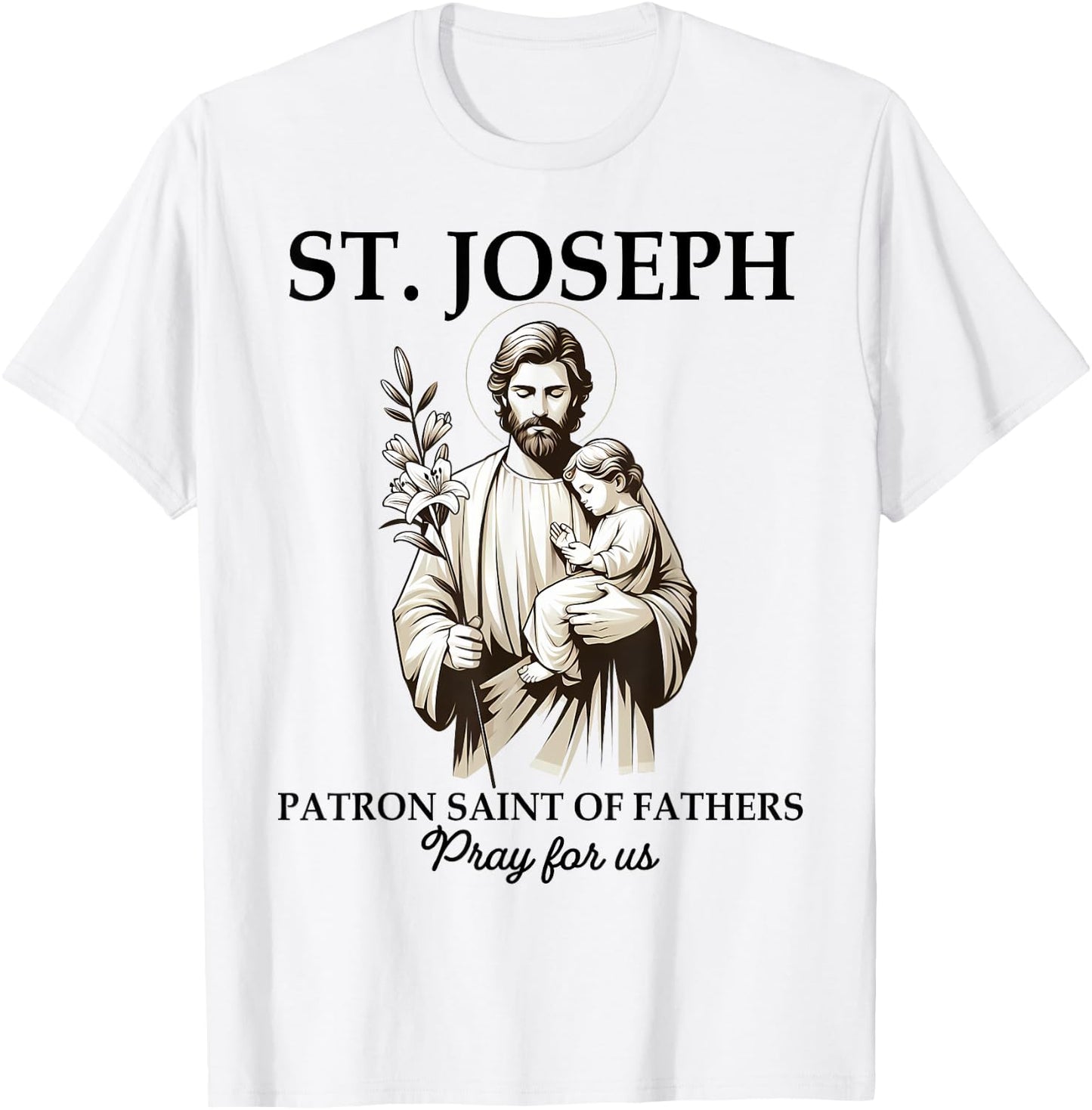 Catholic St. Joseph Patron Saint Of Fathers Pray For Us T-Shirt - T-Shirt | White
