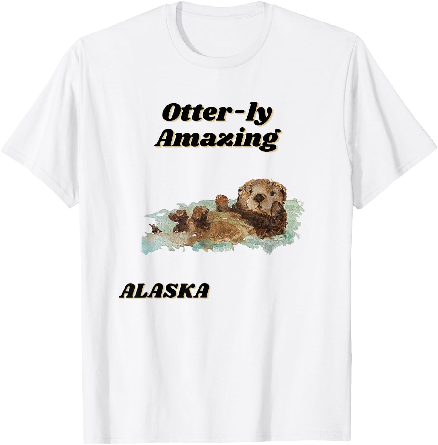 Otter-ly Amazing Alaska Custom Otter Graphic Design T-Shirt - T-Shirt | White