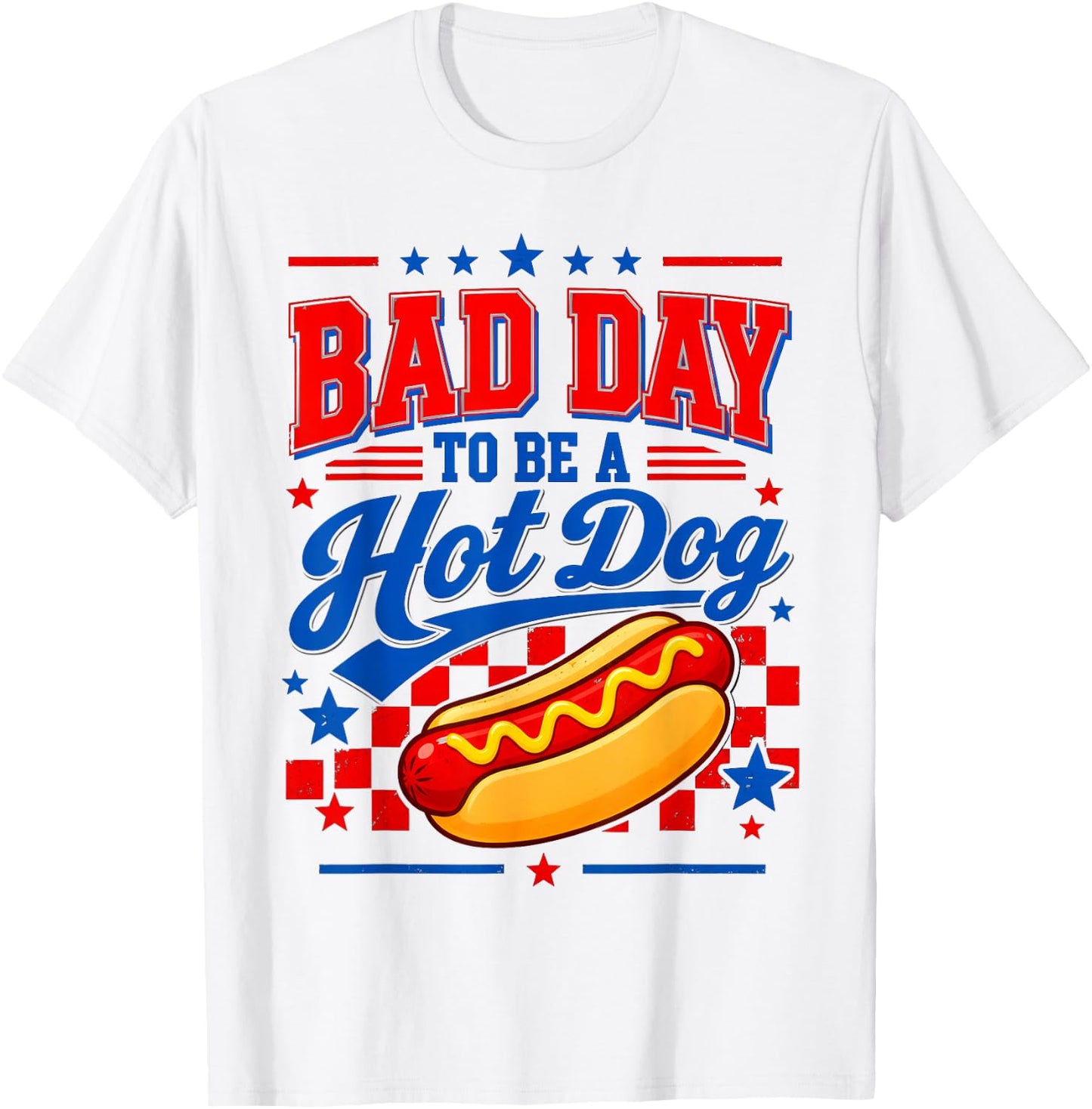 Bad Day to Be A Hot Dog Patriotic Fourth of July Design T-Shirt - T-Shirt | White