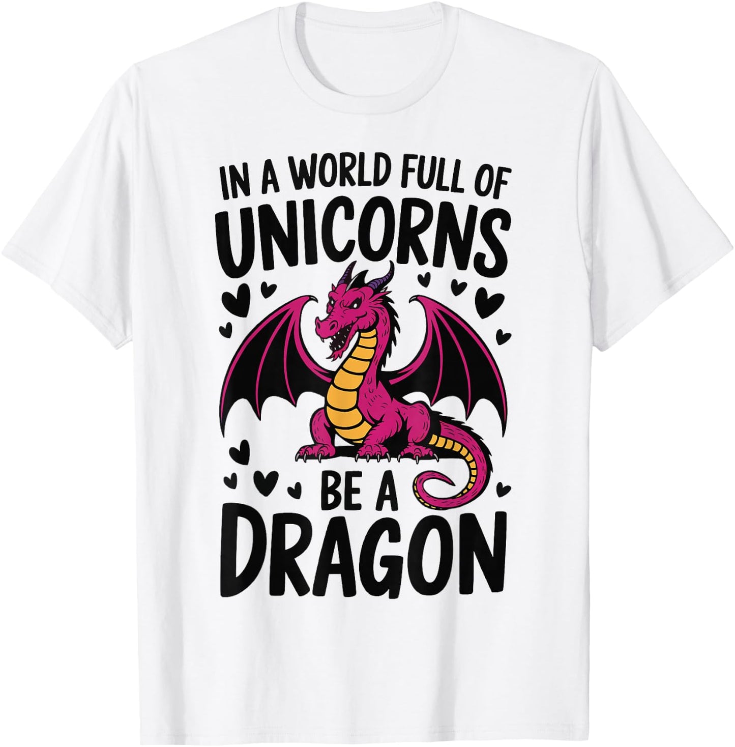 In A World Full Of Unicorns Be A Dragon T-Shirt - T-Shirt | White