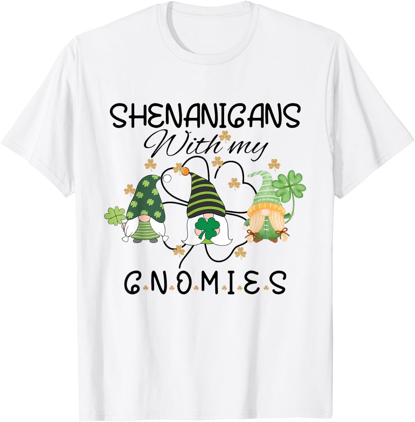 Shenanigans With My Gnomies St Patrick's Day Gnome Shamrock T-Shirt - T-Shirt | White