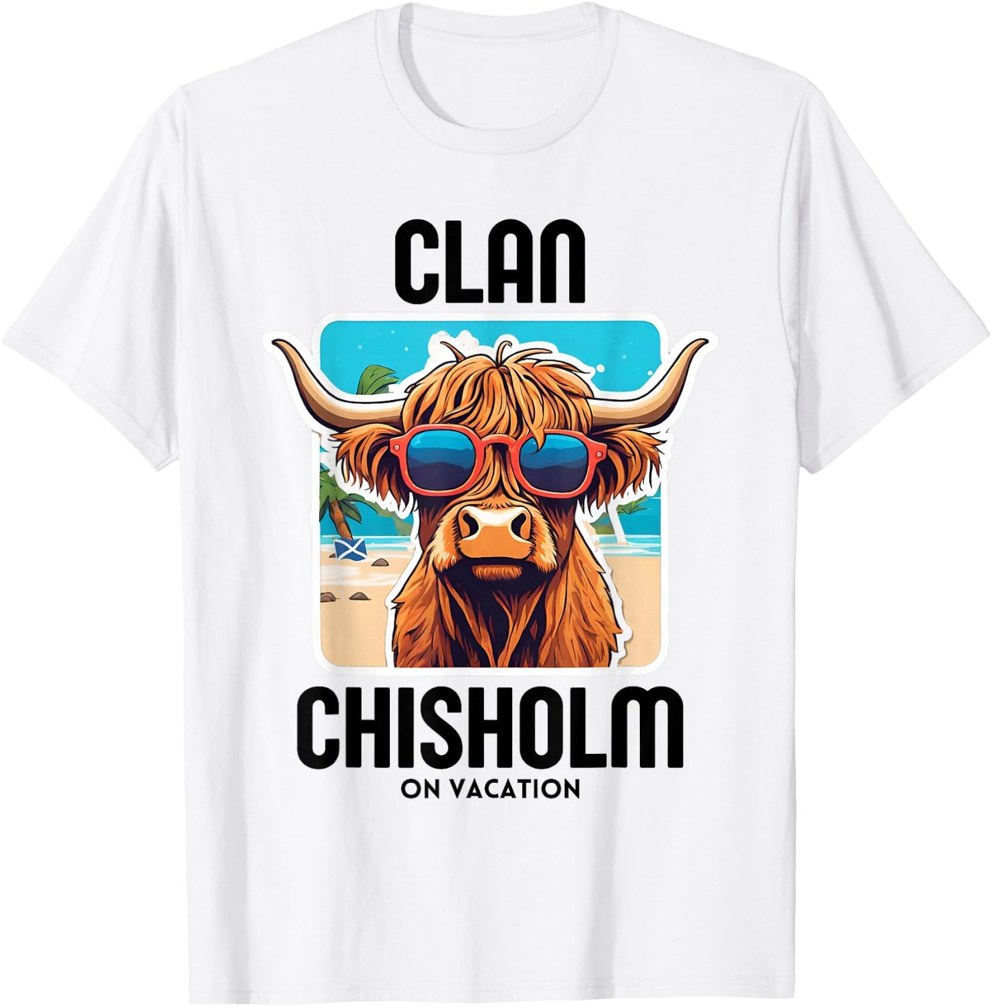 Chisholm Clan Vacation Scottish Family Name Party T-Shirt - T-Shirt | White