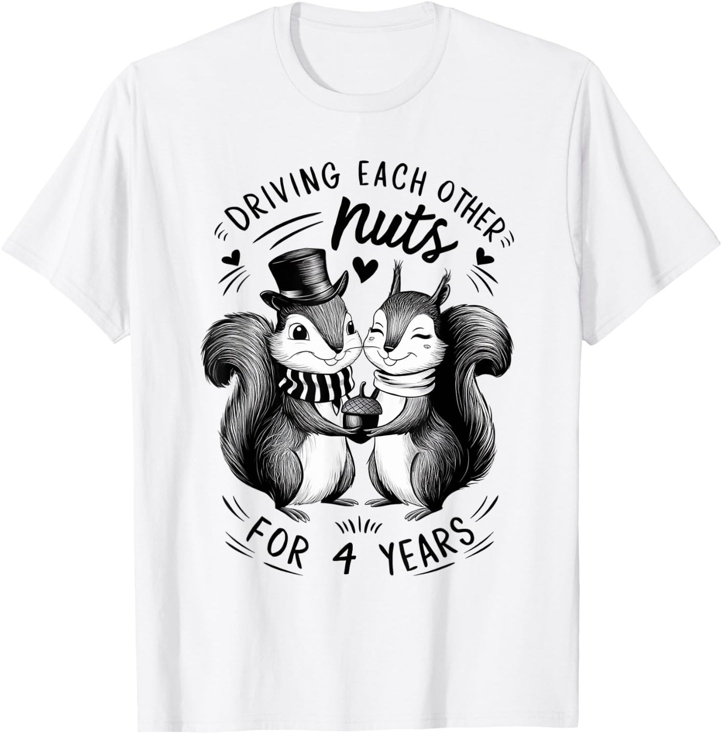 Driving Each Other Nuts For 4 Years 4th Wedding Anniversary T-Shirt - T-Shirt | White