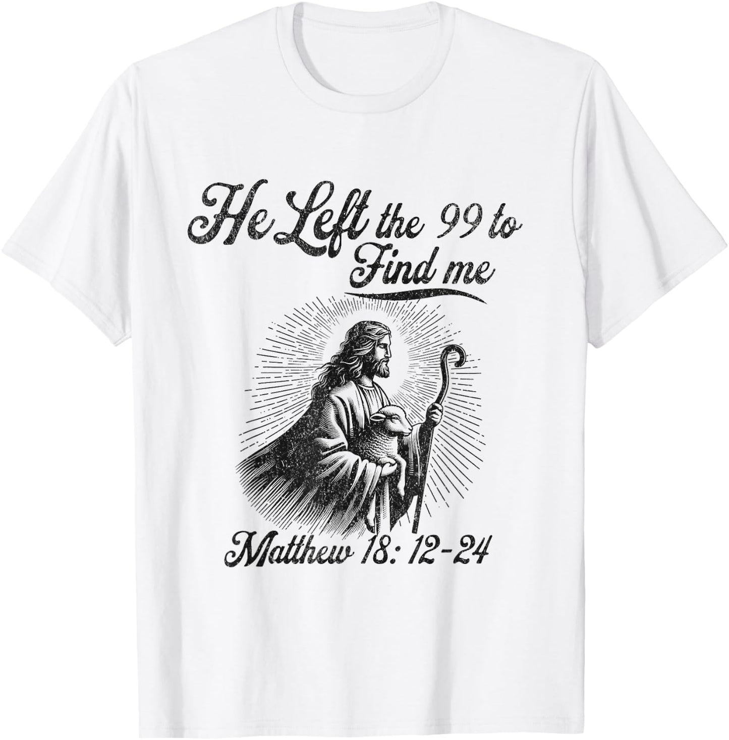 He left the 99 to find me Jesus leaves the 99 Christian T-Shirt - T-Shirt | White