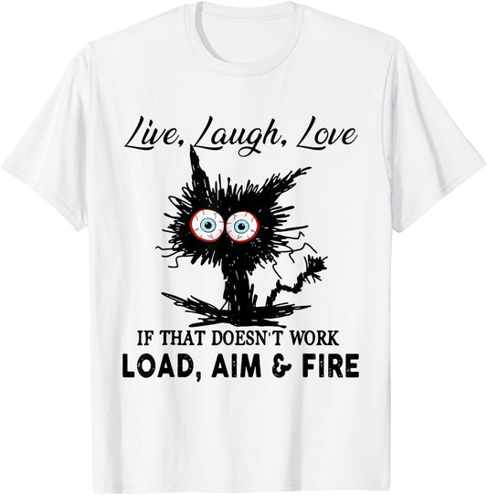Live Laugh Love If That Doesn t Work Load Aim Fire T-Shirt - T-Shirt | White