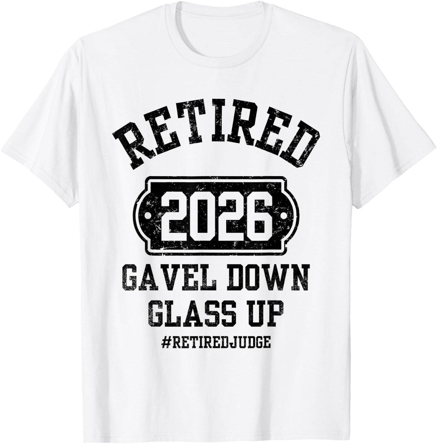 Retired 2026 Gavel Down Glass Up Judge Retirement Party T-Shirt - T-Shirt | White