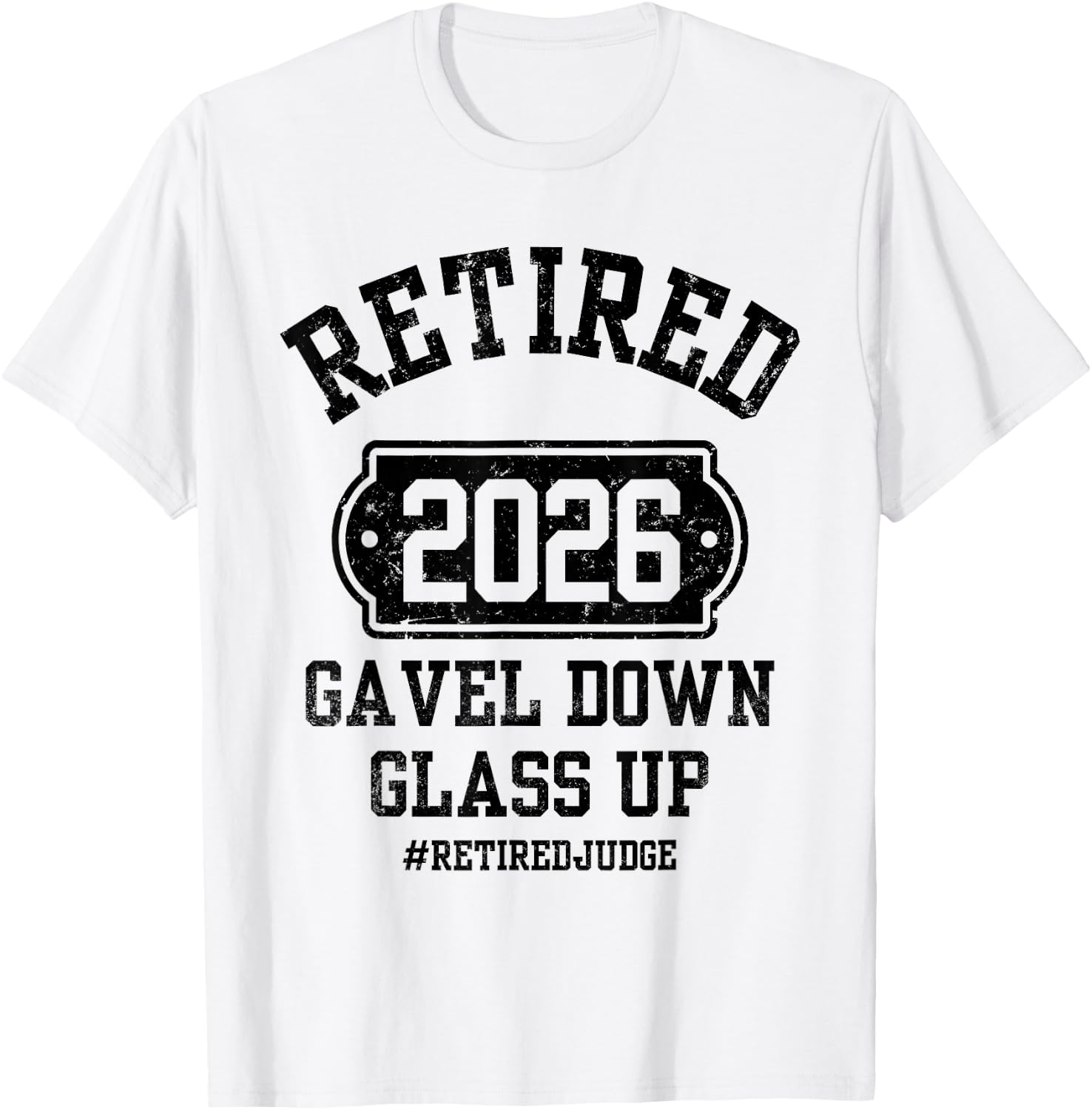 Retired 2026 Gavel Down Glass Up Judge Retirement Party T-Shirt - T-Shirt | White