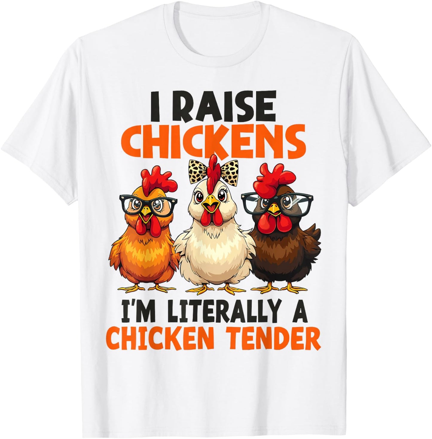 I Raise Chickens I’m Literally a Chicken Tender Women Girl T-Shirt - T-Shirt | White