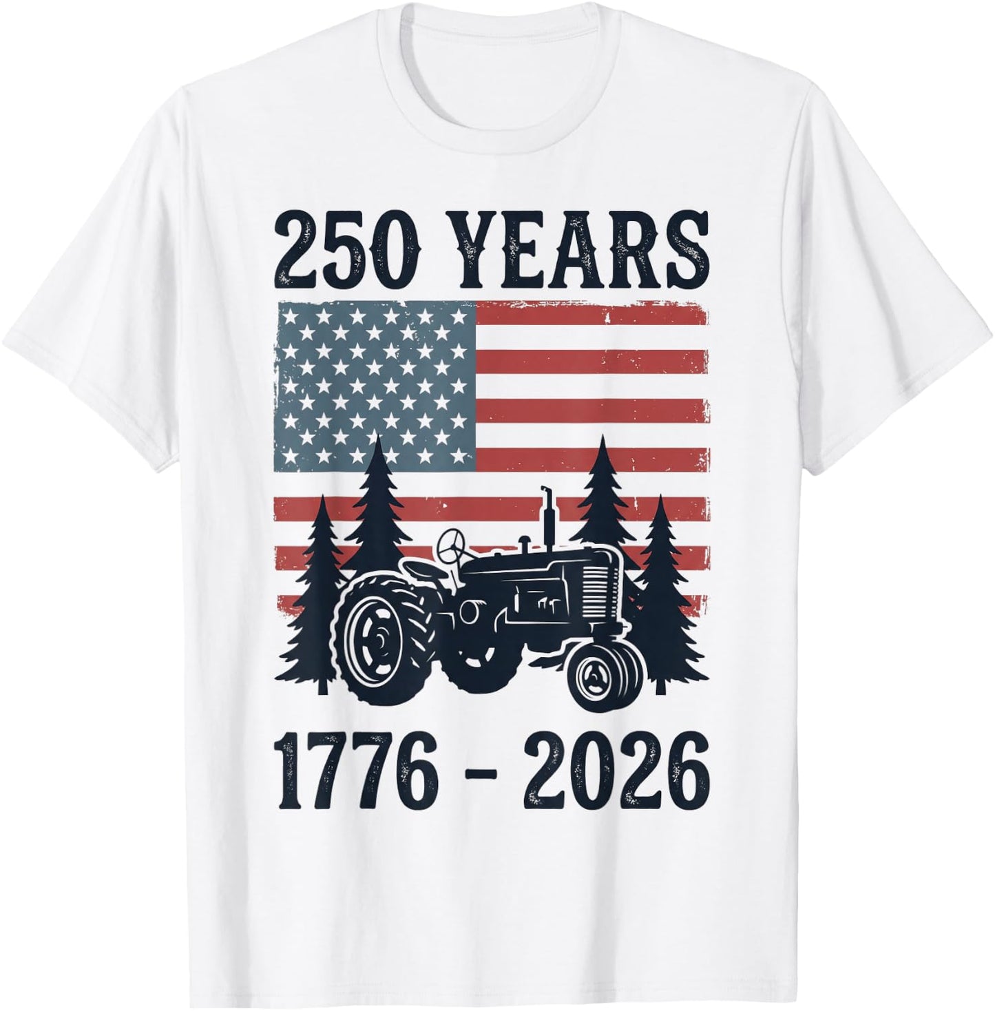 250 Years 1776-2026 American Flag Farm Tractor 4th of July T-Shirt - T-Shirt | White