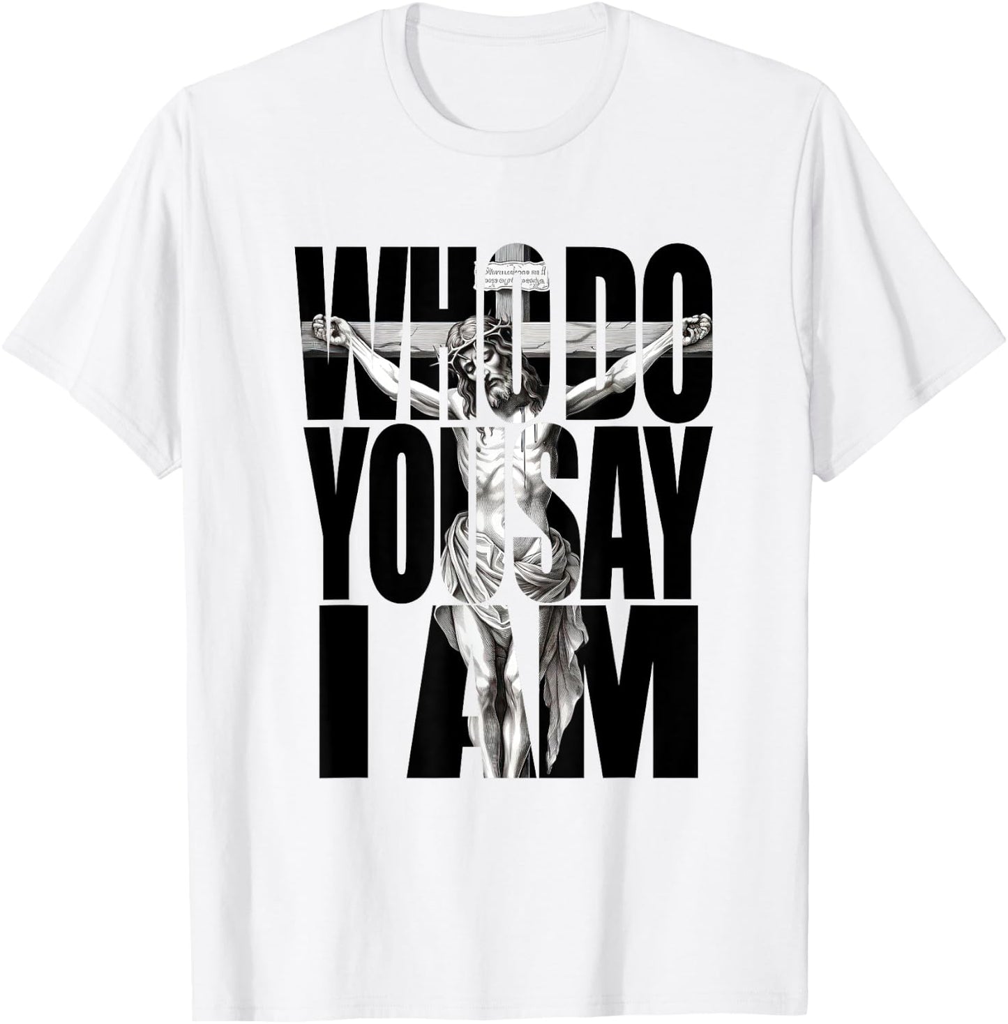 Jesus Christ On The Cross Who Do You Say I Am Christian T-Shirt - T-Shirt | White