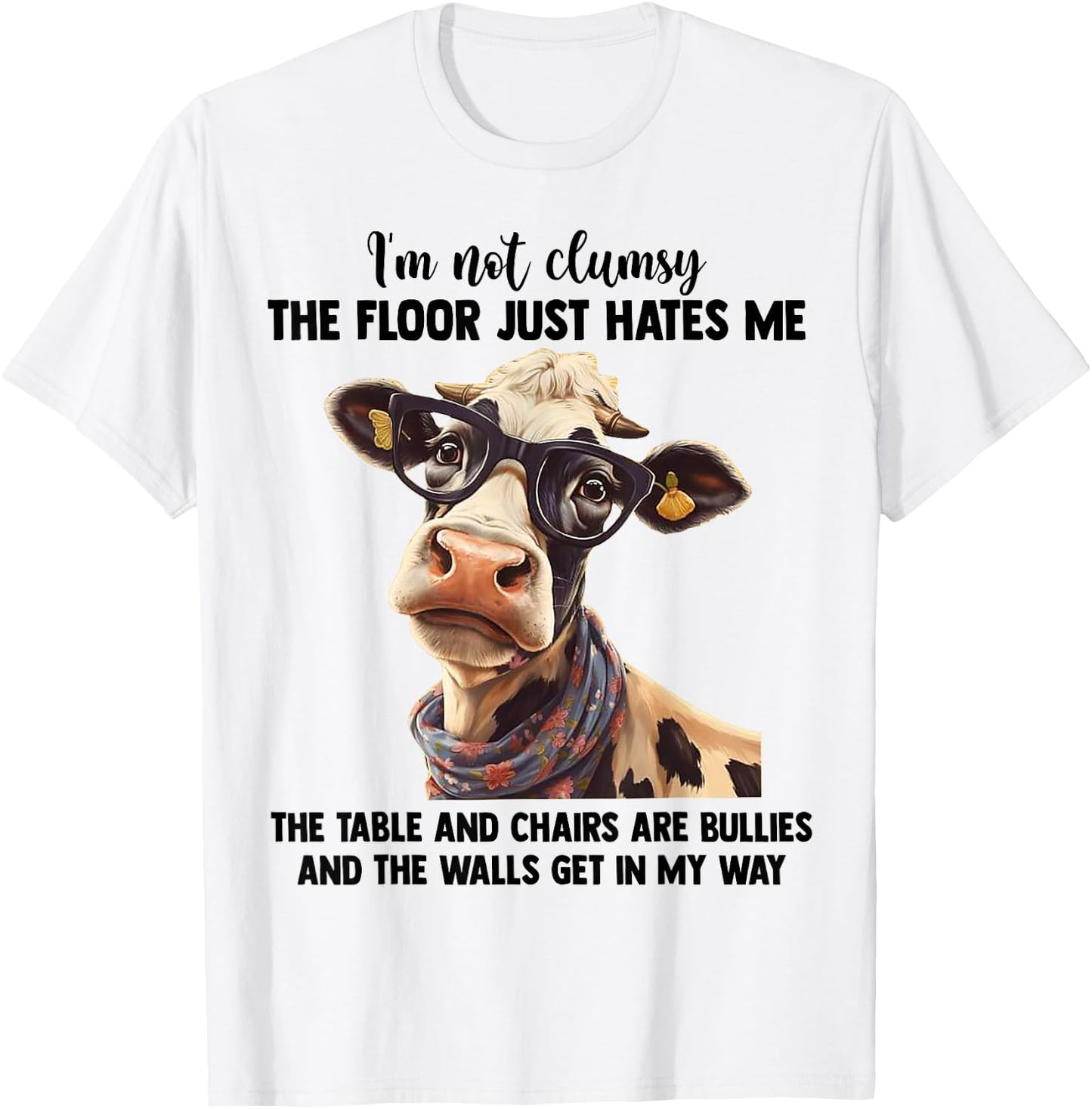 Cow I'm Not Clumsy The Floor Just Hates Me The Table T-Shirt - T-Shirt | White