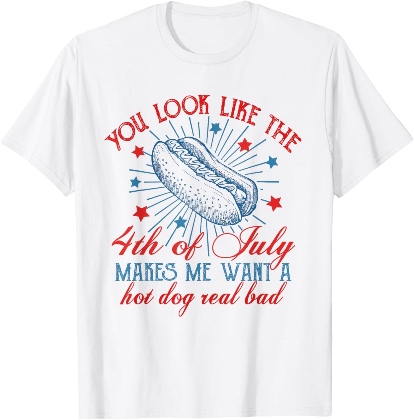 Retro You Look Like The 4th Of July Makes Me Want A Hotdog Men T-Shirt - T-Shirt | White