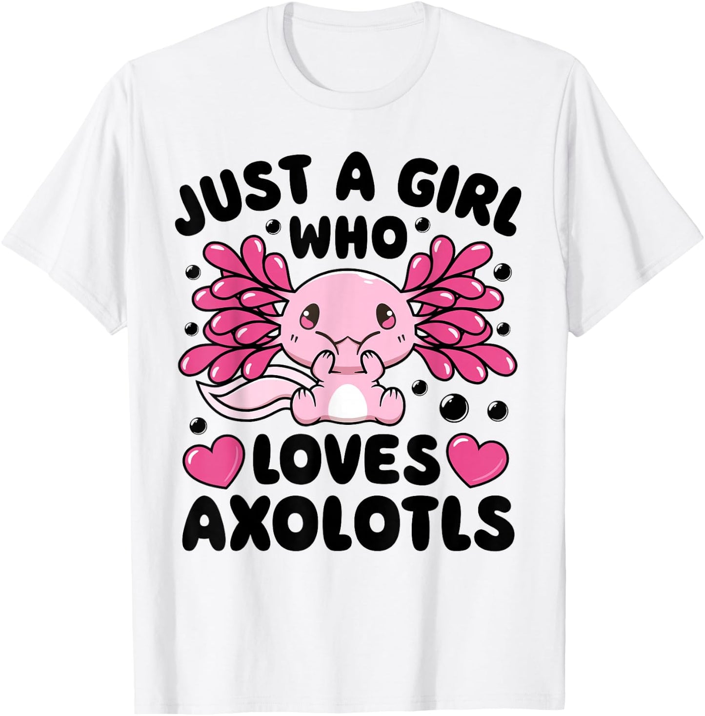 Just A Girl Who Loves Axolotls Axolotl Lovers Funny Kawaii T-Shirt - T-Shirt | White