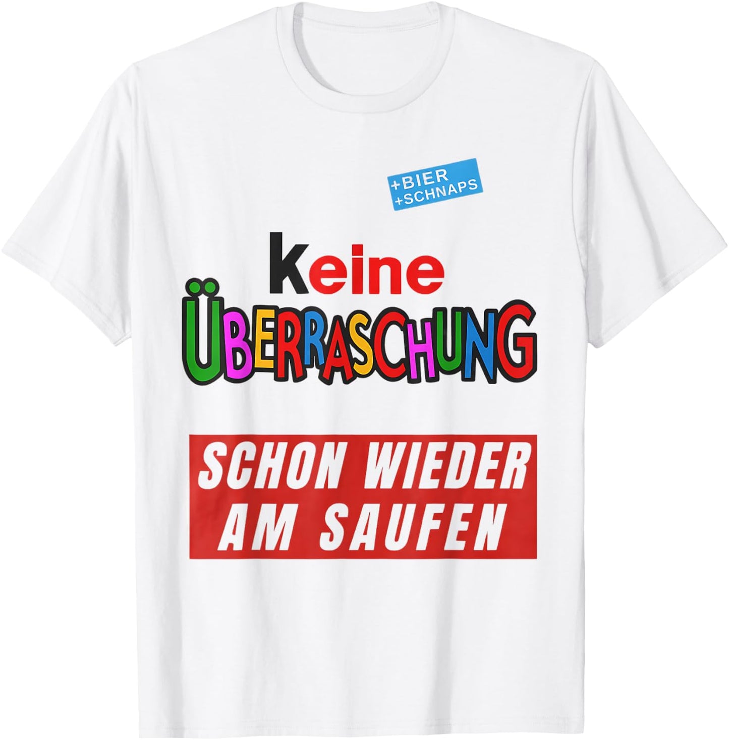 with German Text "Keine überraschschon wieder besoffen, White T-Shirt - T-Shirt | White