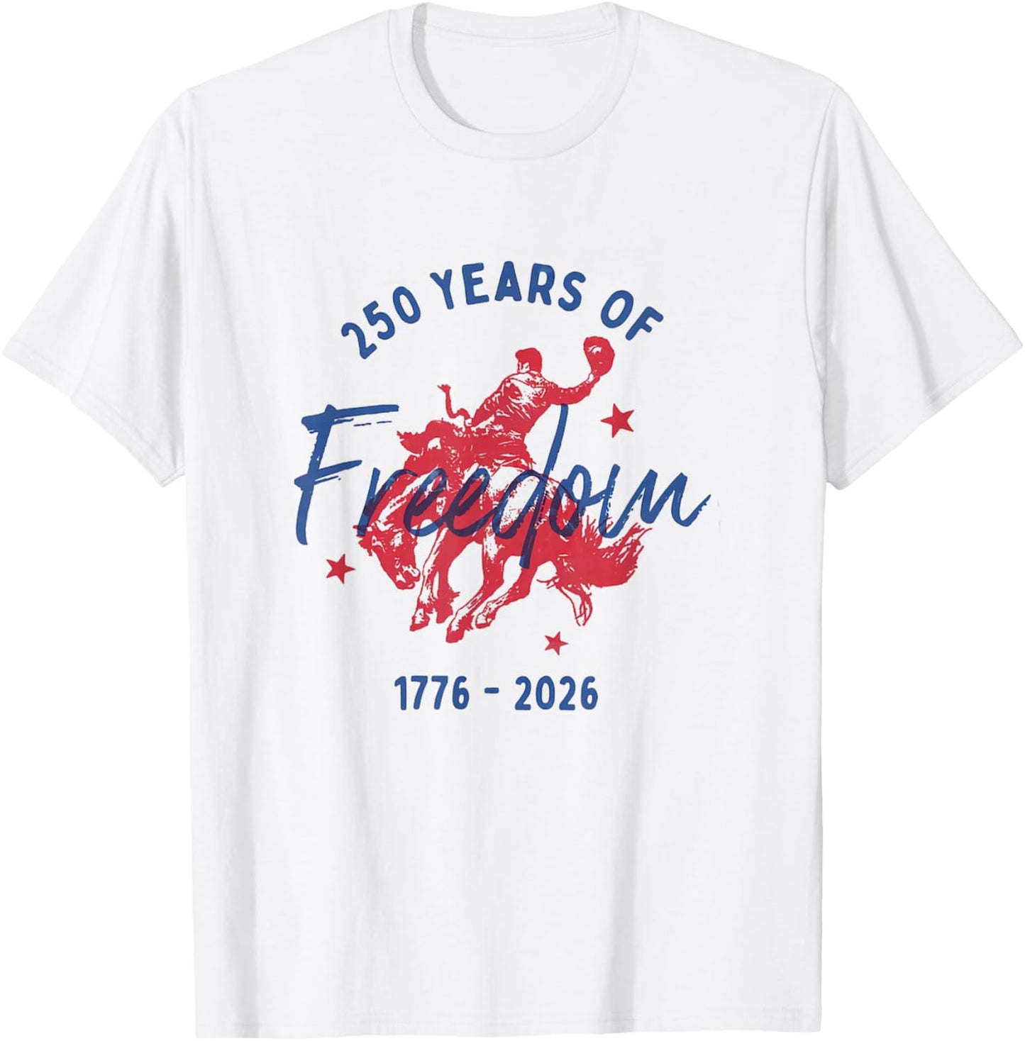 250 Years of Freedom Bucking Horse 1776-2026 Western Cowboy T-Shirt - T-Shirt | White