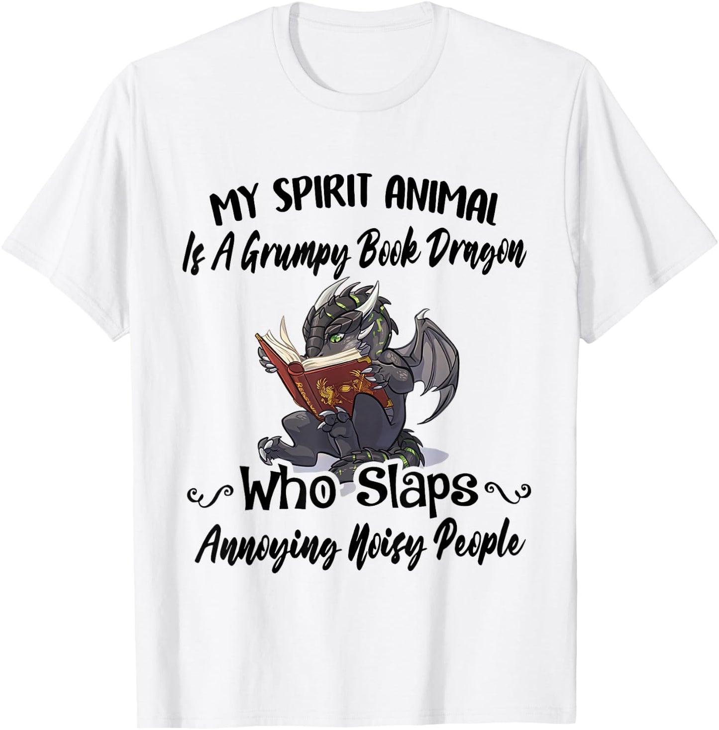 My Spirit Animal Is A Grumpy Book Dragon Who Slaps T-Shirt - T-Shirt | White