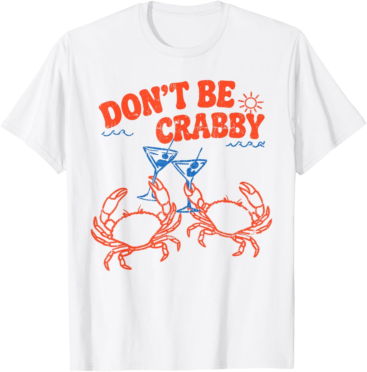 Don't Be Crabby Summer Beach Sea Coastal Vibes Seafood Lover T-Shirt - T-Shirt | White