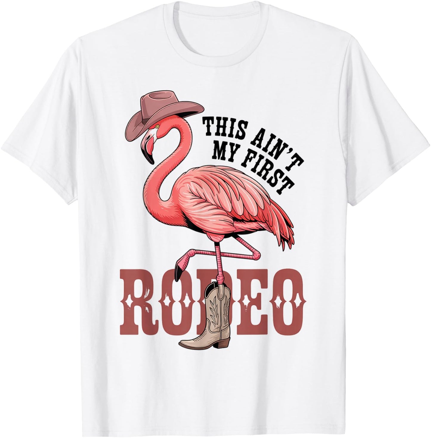 This Aint My First Rodeo Flamingo Funny Western T-Shirt - T-Shirt | White