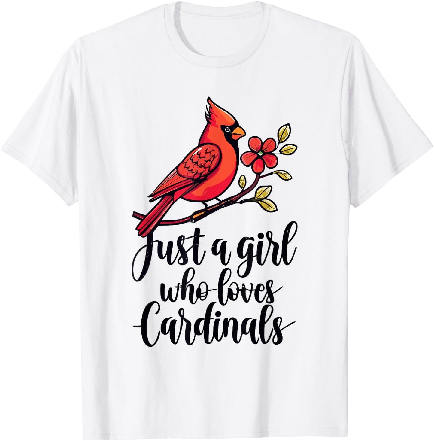 Cardinal Bird Watching Lover Just A Girl Who Loves Cardinals T-Shirt - T-Shirt | White
