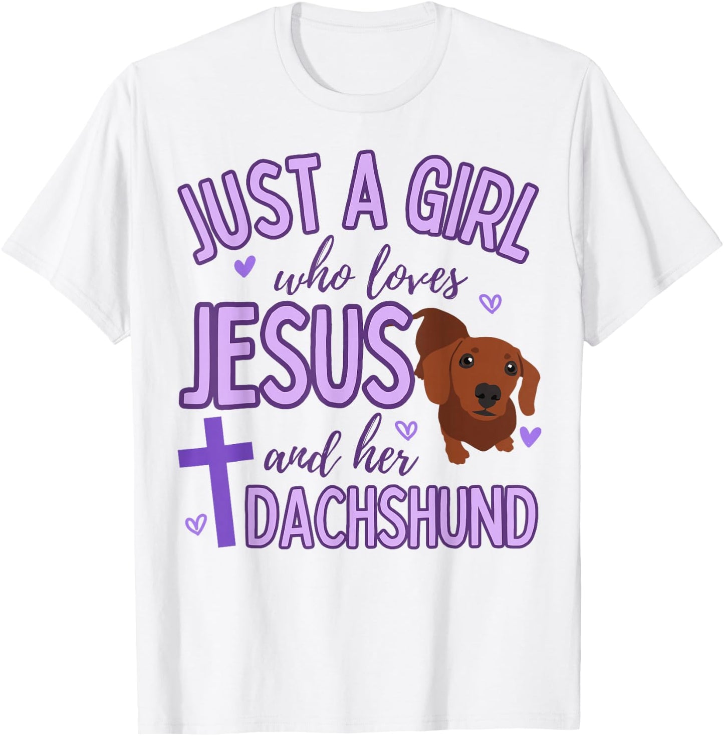 Just A Girl Who Loves Jesus and Dachshund Lover Funny Cute T-Shirt - T-Shirt | White