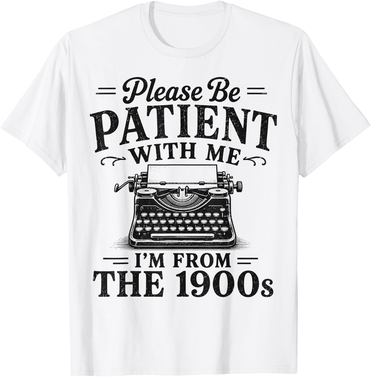 Please Be Patient with Me I'm from The 1900s Retro Nostalgia T-Shirt - T-Shirt | White