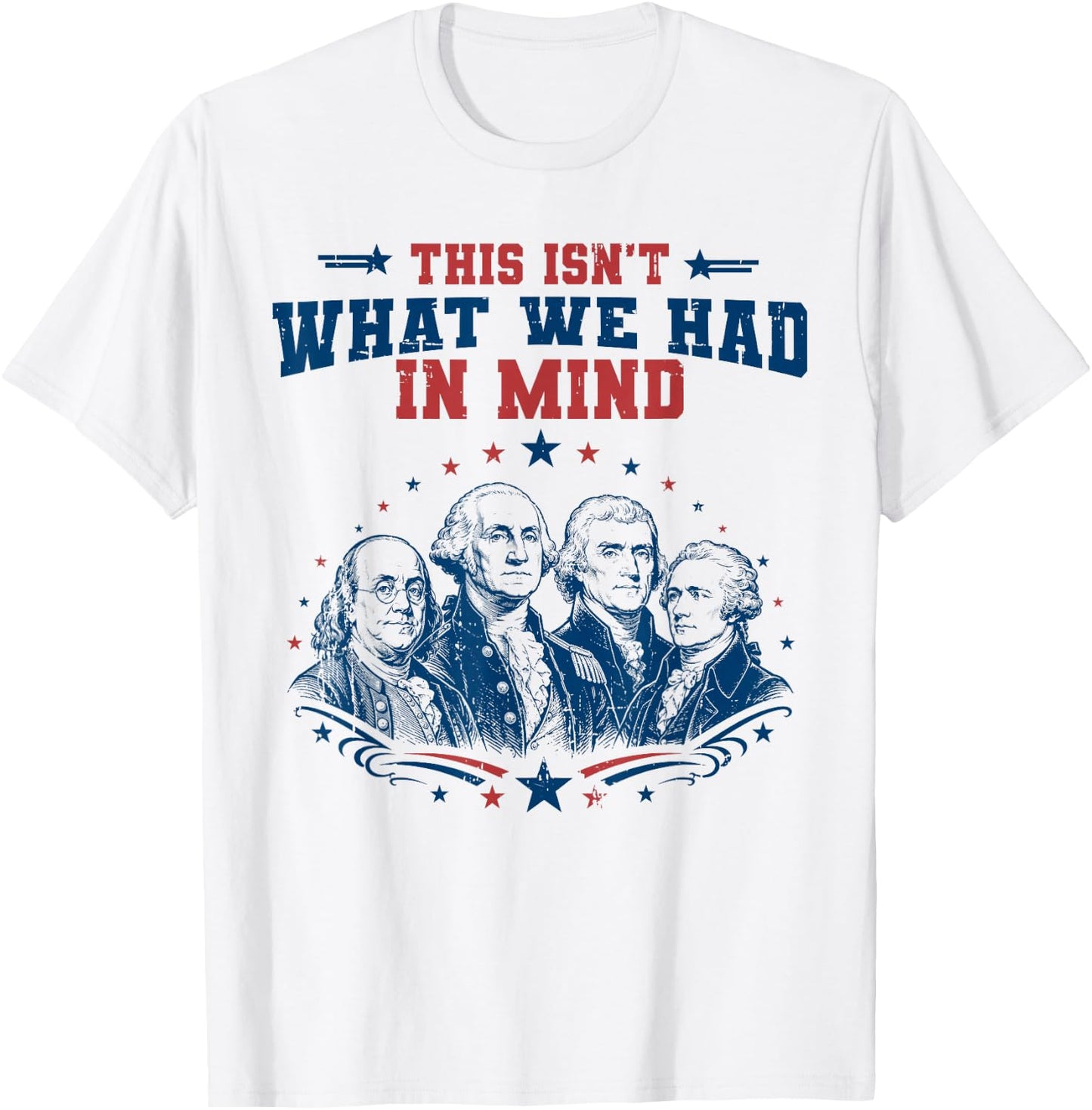 Funny Founding Fathers Patriotic USA Liberal 4th of July T-Shirt - T-Shirt | White