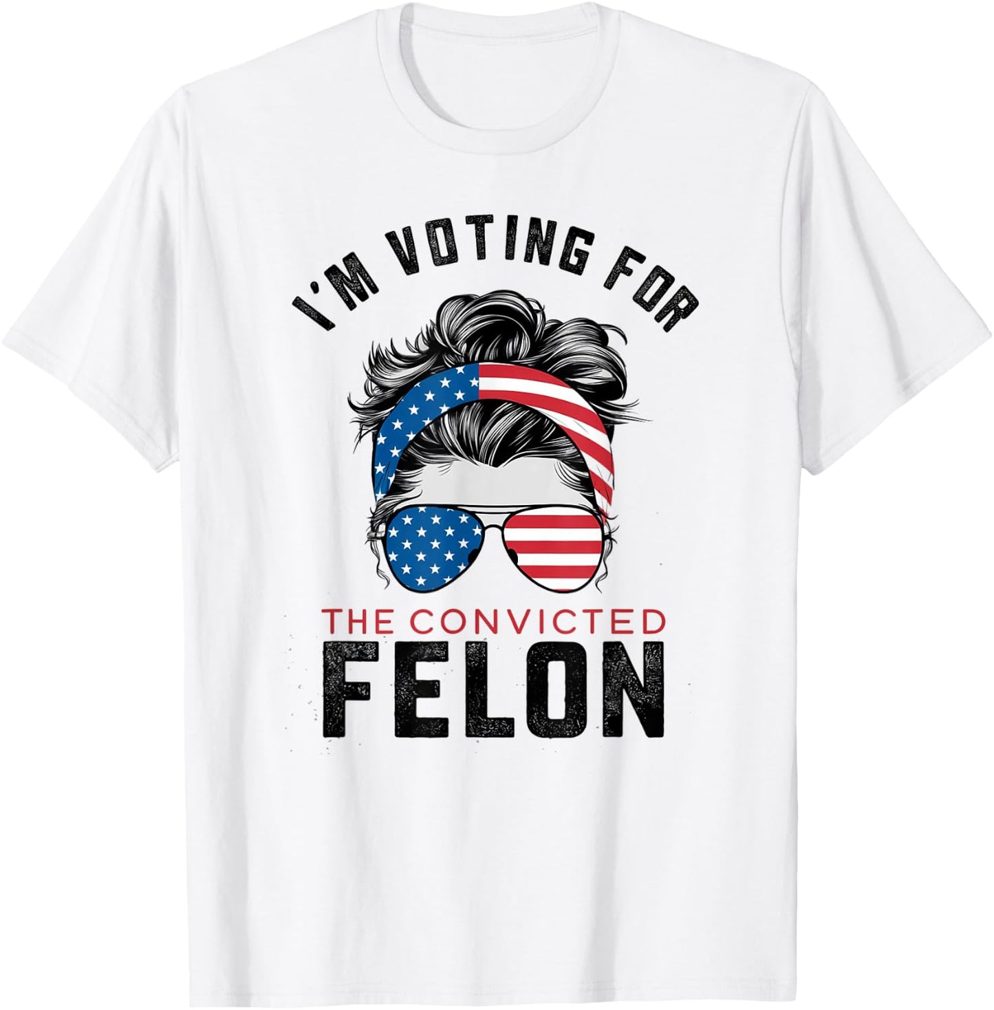 I'm Voting For The Convicted Felon T-Shirt - T-Shirt | White