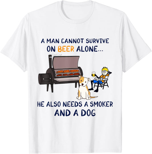 A Man Survive On Beer Alone He Also Needs A Smoker And A Dog T-Shirt - T-Shirt | White