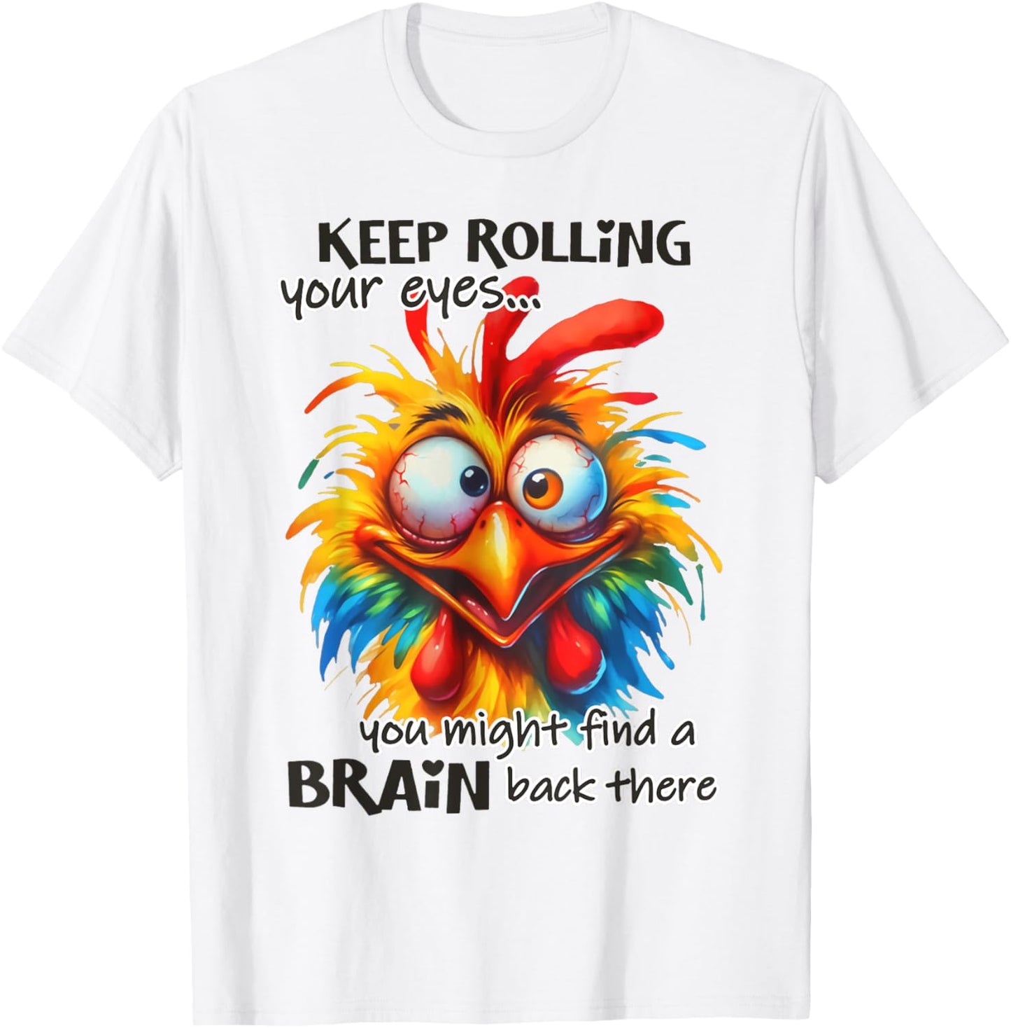 Keep rolling your eyes You Might Find A Brain Back There T-Shirt - T-Shirt | White