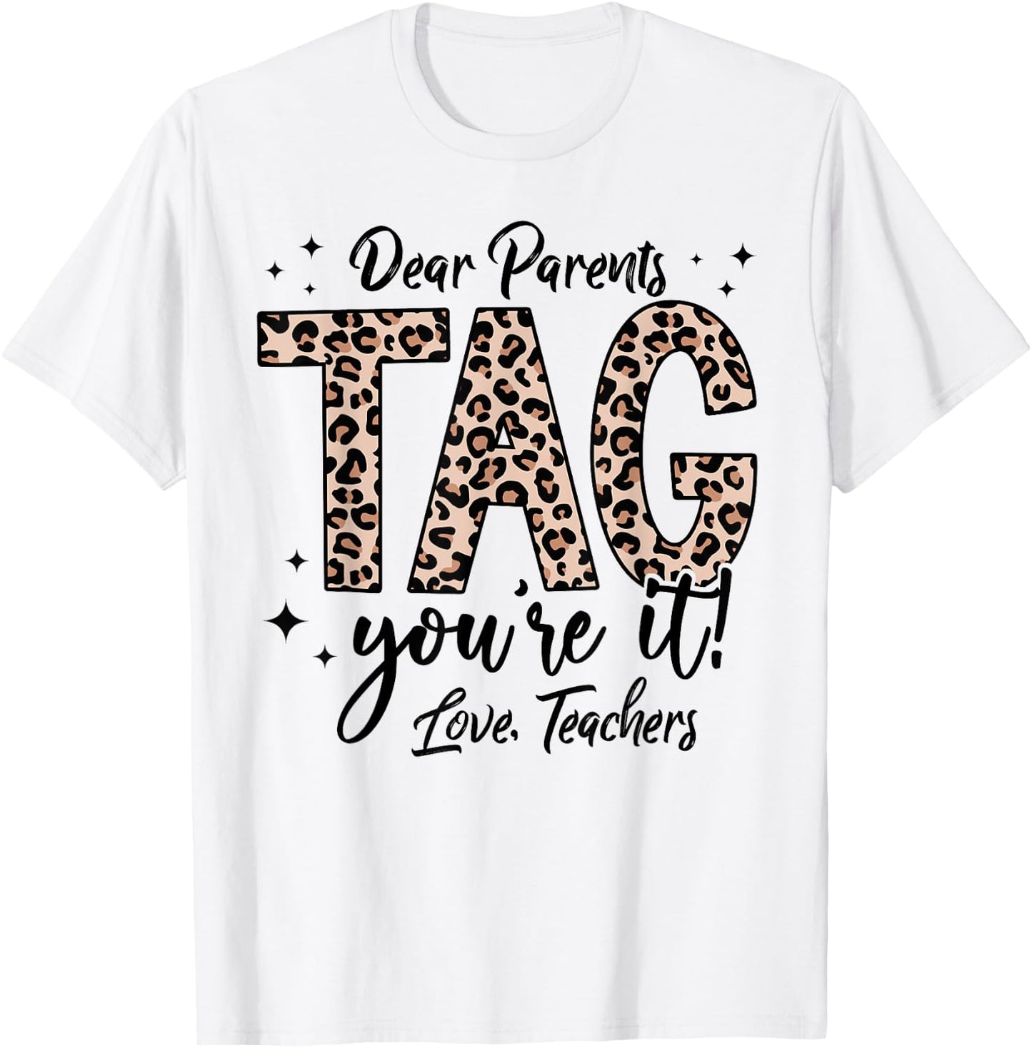 Dear Parents Tag You're It Love Teachers End Of Year School Men Women Girls Kids T-Shirt - T-Shirt | White
