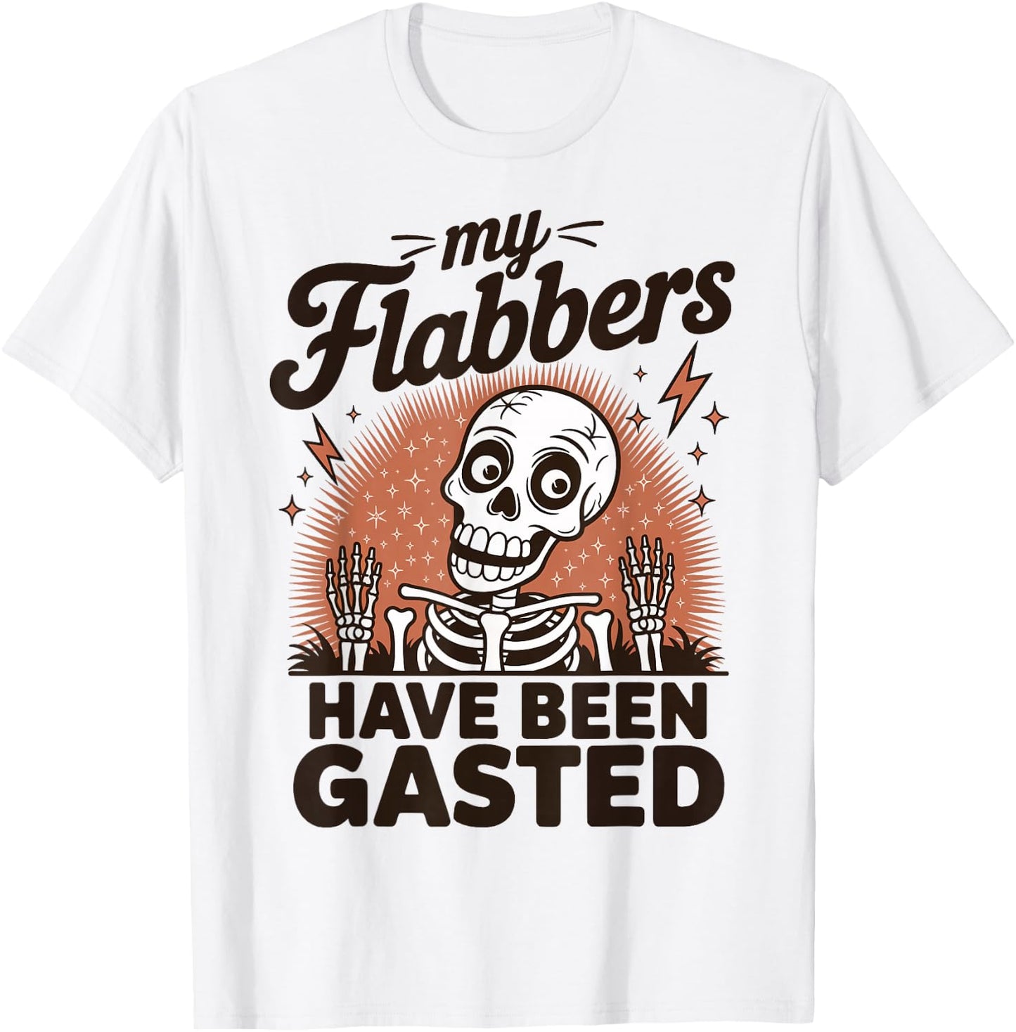 My Flabbers Have Been Gasted T-Shirt - T-Shirt | White