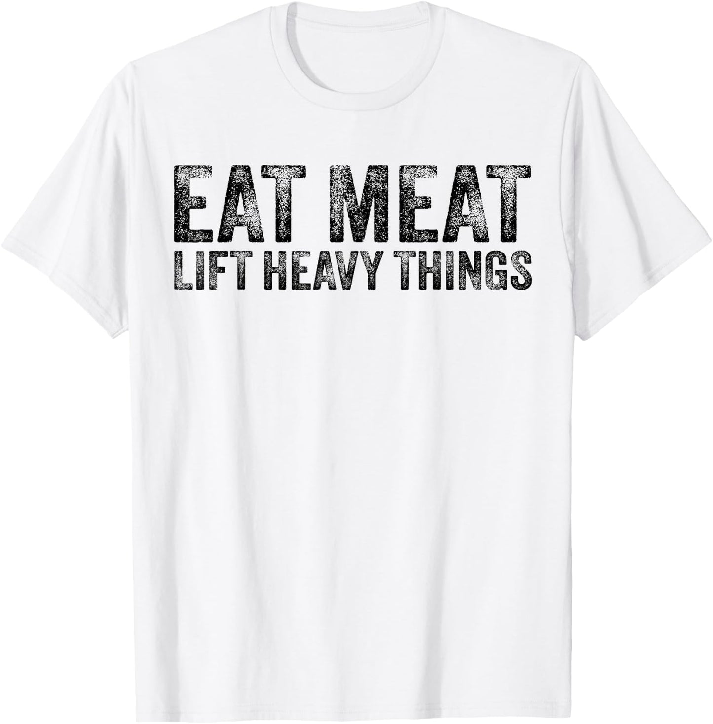 Eat Meat Lift Heavy Things Carnivore Diet Weight Lifter T-Shirt - T-Shirt | White