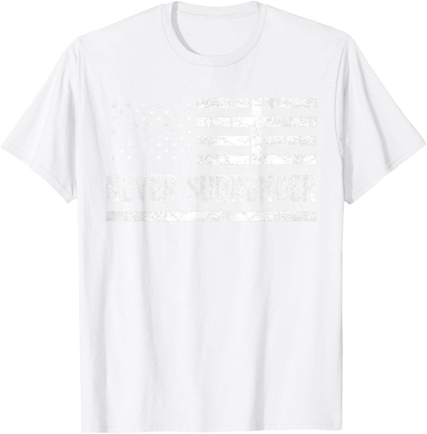 Never Surrender Christian US Flag Never Give Up T-Shirt - T-Shirt | White