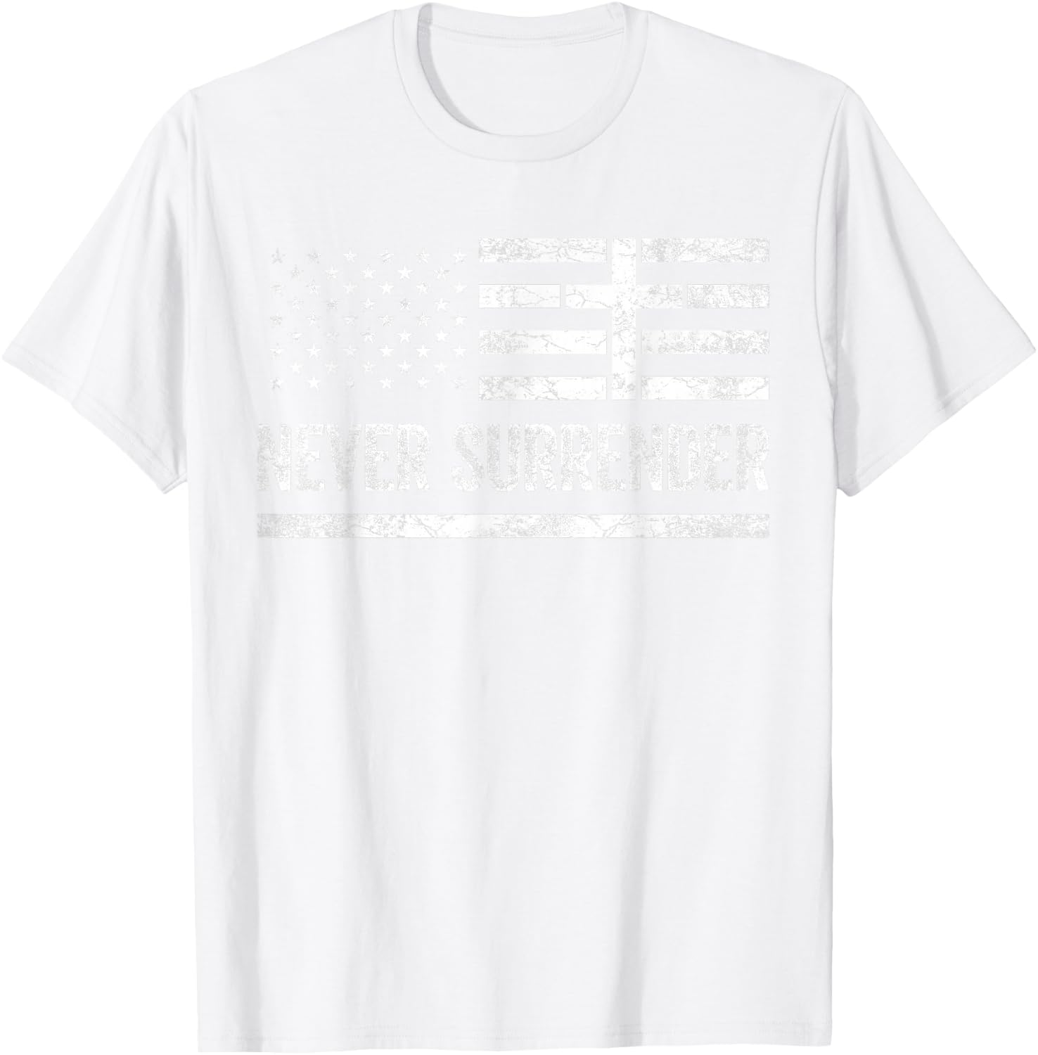 Never Surrender Christian US Flag Never Give Up T-Shirt - T-Shirt | White
